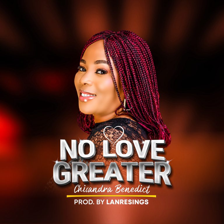 Chisandra Benedict No Love Greater MP3 Download 