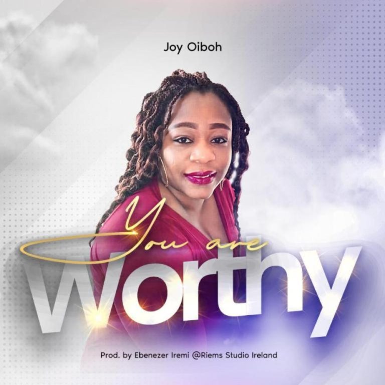 Joy Oiboh You Are Worthy  MP3 Download 
