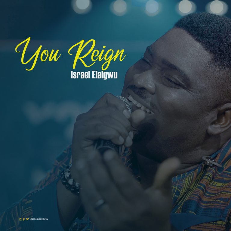 Israel Elaigwu You Reign MP3 Download 
