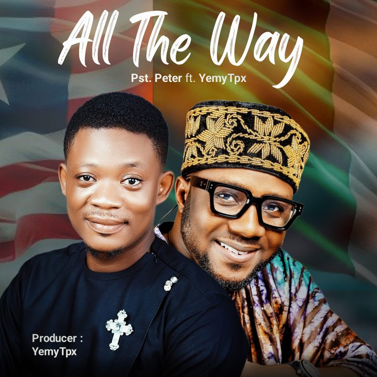 Pastor Peter All The Way ft. Yemy TPX MP3 Download