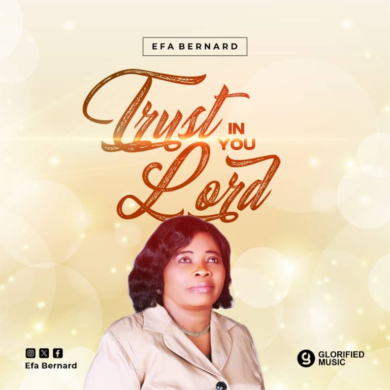 Efa Bernard Trust in Your Lord MP3 Download