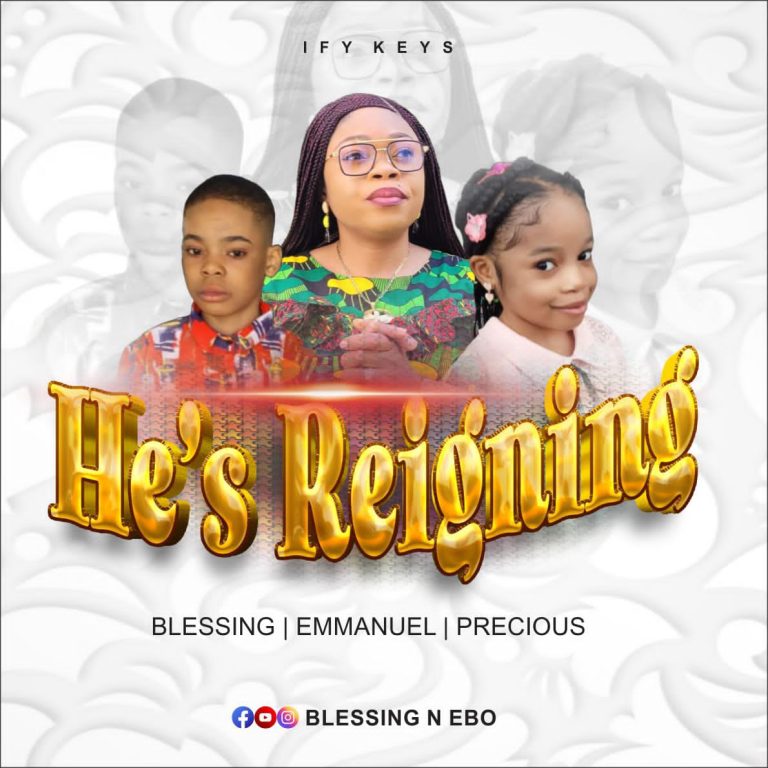 Blessing N Ebo He’s Reigning MP3 Download 