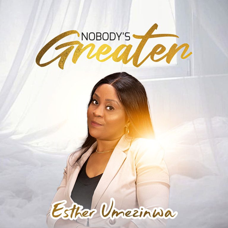 Esther Umezinwa Nobody’s Greater MP3 Download 
