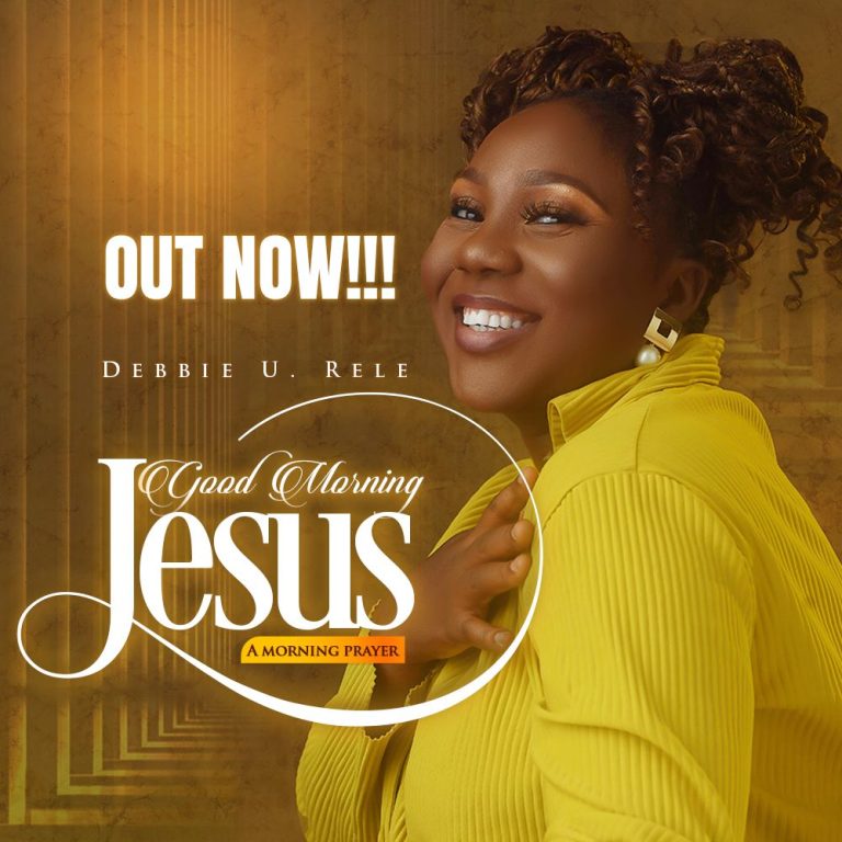 Debbie U Rele Good Morning Jesus MP3 Download 