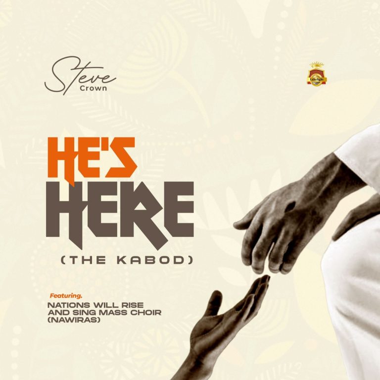 Steve Crown He’s Here (The Kabod) MP3 Download