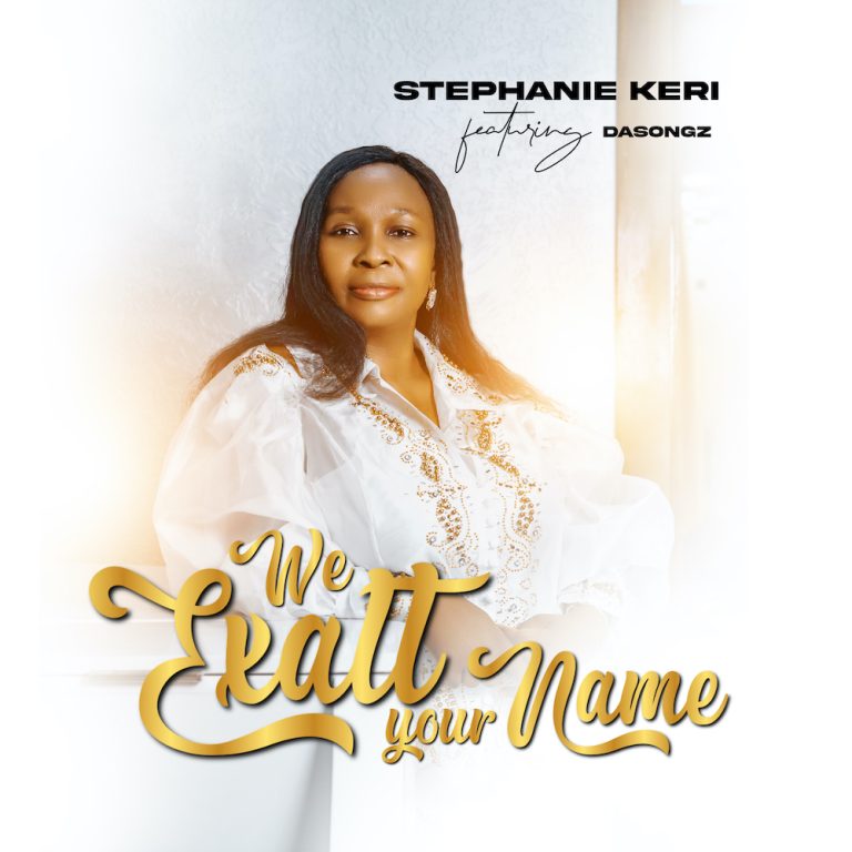 Stephanie Keri We Exalt Your Name + Adonai MP3 Download 