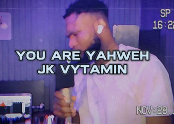 JK Vytamin You Are Yahweh Cover MP3 Download 