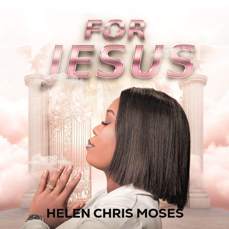 Helen Chris Moses For Jesus MP3 Download