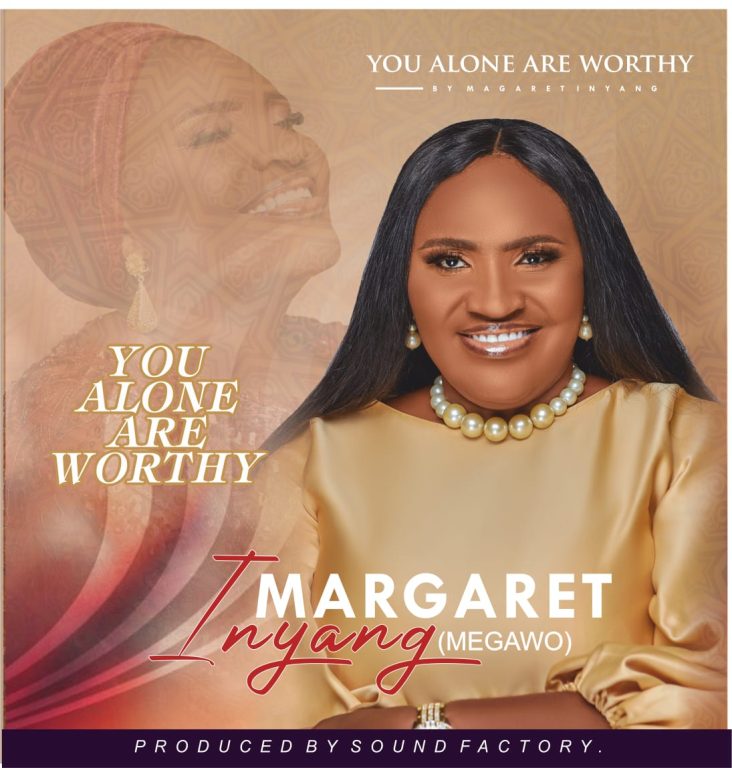 Margaret Inyang You Alone Are Worthy MP3 Download