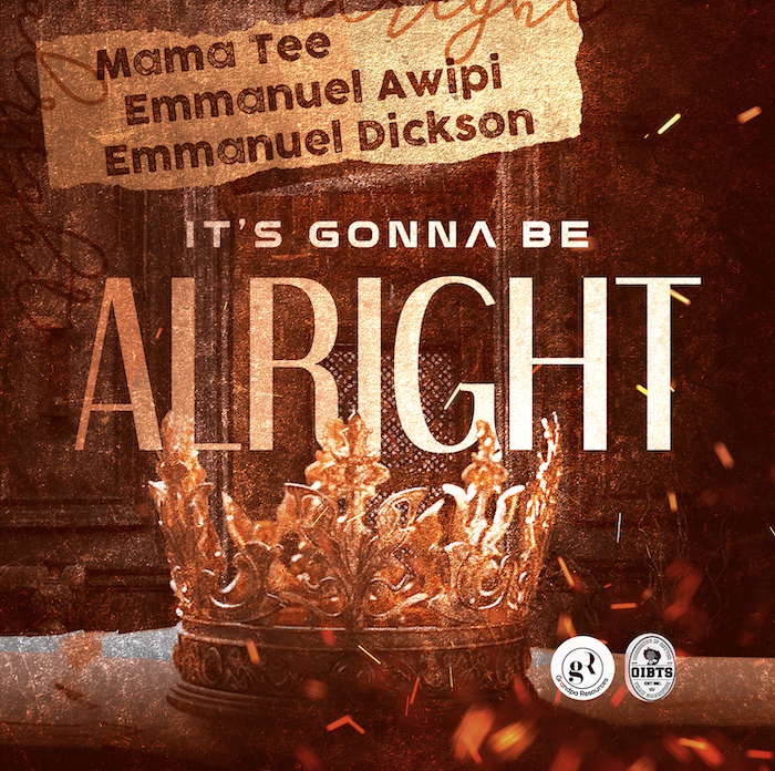 Mama Tee ft. Emmanuel Awipi, Emmanual Dickson It’s Gonna Be Alright Download