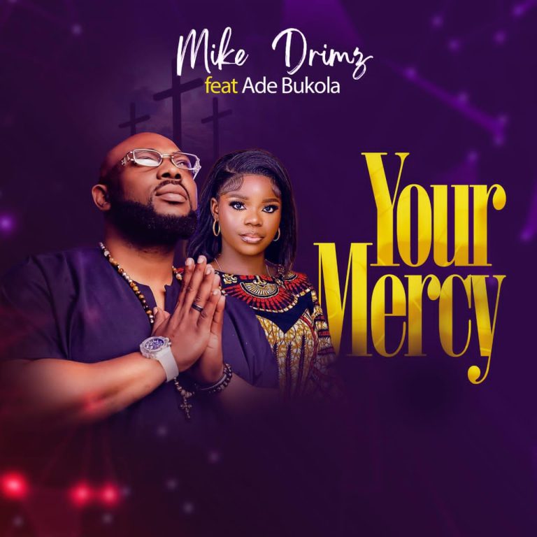Mike Drimz Your Mercy ft. Bukola MP3 Download
