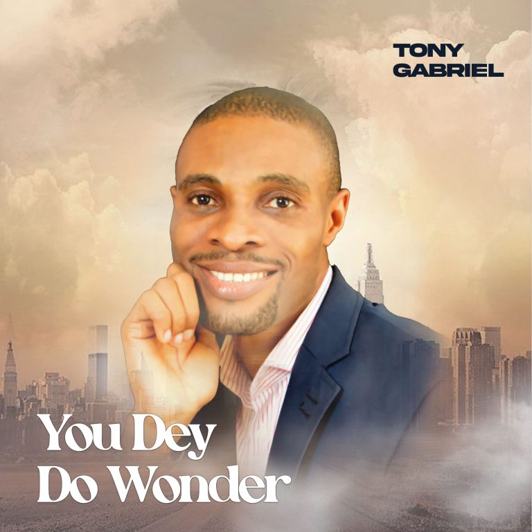 Tony Gabriel You Dey Do Wonder MP3 Download