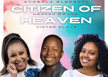 Ayobola Elegbede, Victor Claye & Hannah Mwangi Release Hope-Filled Anthem “Citizen of Heaven”