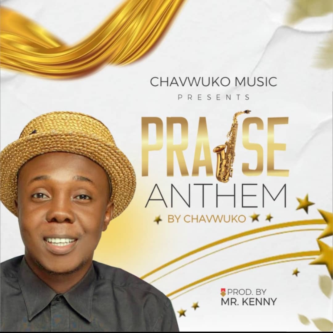 Praise Anthem - Chavwuko